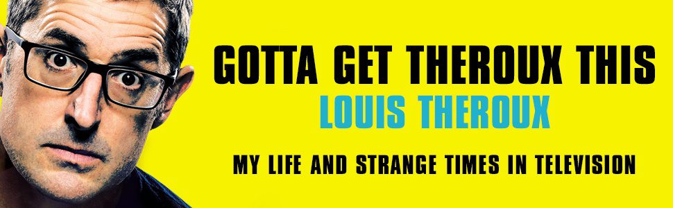Gotta Get This Theroux-My Life